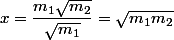 x=\dfrac{m_1\sqrt{m_2}}{\sqrt{m_1}}=\sqrt{m_1 m_2}